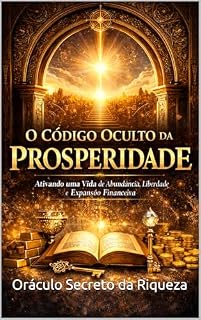 Livro O Código Oculto da Prosperidade: Ativando uma Vida de Abundância, Liberdade e Expansão Financeira (Rainha Da Riqueza)