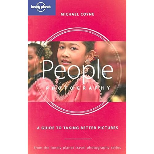 People and portraits 1: A Guide to Taking Better Pictures (Lonely Planet Travel Photography) People and portraits 1: A Guide to Taking Better Pictures (Lonely Planet Travel Photography)