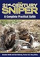 The 21st Century Sniper: A Complete Practical Guide