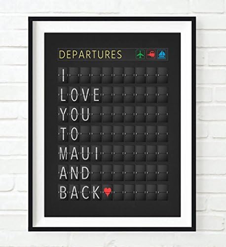 I Love You to Maui and Back Departure Airport Travel Board Art Print, Unframed, Adventure Wall Art Decor Poster Sign, Travel Art, All Sizes