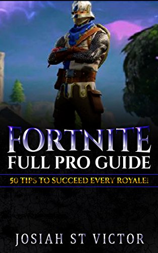 Book Fortnite Full Pro Guide: 50 Tips To Succeed Every Royale<br />[T.X.T]