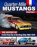Quarter-Mile Mustangs: The History of Ford's Pony