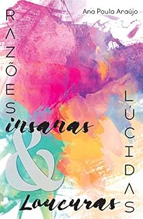 Livro Razões Insanas & Loucuras Lúcidas