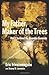 My Father, Maker of the Trees: How I Survived the Rwandan Genocide by Tracey D. Lawrence, Eric Irivuzumugabe