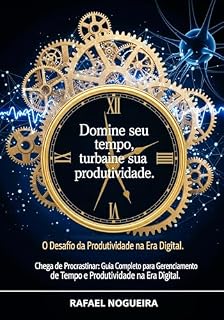 Livro Domine Seu Tempo, Turbine Sua Produtividade: O Desafio da Produtividade na Era Digital