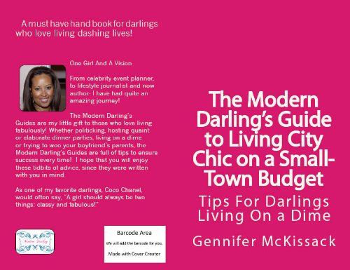The Modern Darling's Guide to Living City Chic on a Small-Town Budget (The Modern Darling's Guides B by Gennifer McKissack