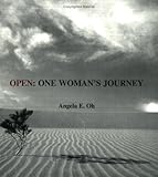 Open : One Woman's Journey, Oh, Angela E., 093405200X
