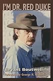 I'm Dr. Red Duke by Bryant Boutwell, George H. W. Bush