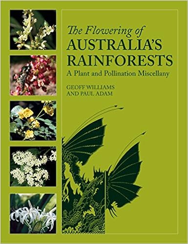 Flowering Of Australia S Rainforests A Plant And Pollination Miscellany Williams Geoff Adam Paul 9780643097612 Amazon Com Books