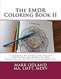 The EMDR Coloring Book II: A Calming Resource for Adults - Featuring 100 Works of Art Paired with 100 Positive Affirmations by Mark Odland