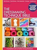 The Dressmaking Technique Bible: A Complete Guide to Fashion Sewing Techniques by Lorna Knight