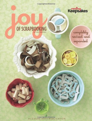 Joy of Scrapbooking, Completely Revised  (Leisure Arts #4605) (Creating Keepsakes)