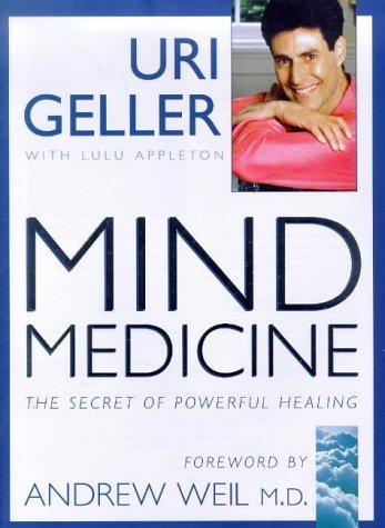 Mind Medicine: The Secret Of Powerful Healing by Uri Geller (1999-10-03)