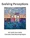 Evolving Perceptions: Art Quilts by Members of SAQA Colorado/Utah/Wyoming Region by Mary Louise Gerek