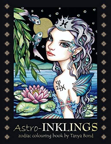 Astro-INKLINGS - zodiac colouring book by Tanya Bond: Coloring book for adults and children featuring inkling girls in zodiac domains of the astrological signs they represent.: Volume 4