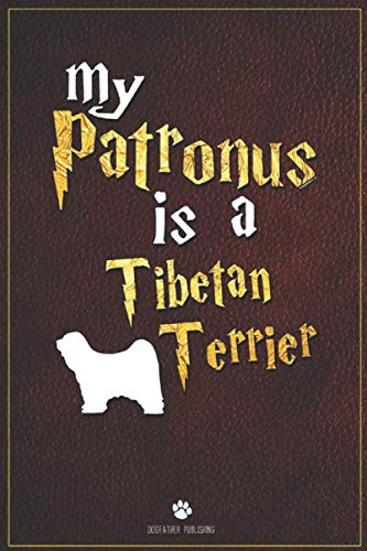 My Patronus is Tibetan Terrier: 100 Page Tibetan Terrier Notebook ~ Journal (6x9)