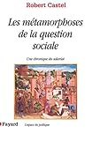 Les Métamorphoses de la question sociale : Une chronique du salariat by 