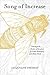 Song of Increase: Listening to the Wisdom of Honeybees for Kinder Beekeeping and a Better World