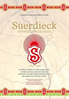 Livro Suerdieck Epopéia do Gigante: História completa do fabricante internacionalmente famoso, que foi o maior produtor mundial de charutos feitos à mão.