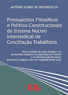 Livro Pressupostos Filosóficos e Político-Constitucionais do Sistema Núcleo Intersindical de Conciliação Trabalhista