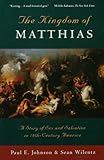The Kingdom of Matthias: A Story of Sex and Salvation in 19th-Century America