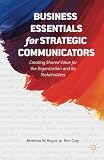 Business Essentials for Strategic Communicators: Creating Shared Value for the Organization and its Business Essentials for Strategic Communicators: Creating Shared Value for the Organization and its
