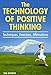 The Technology of Positive Thinking: Techniques, Exercises, and Affirmations by Tina Shandar