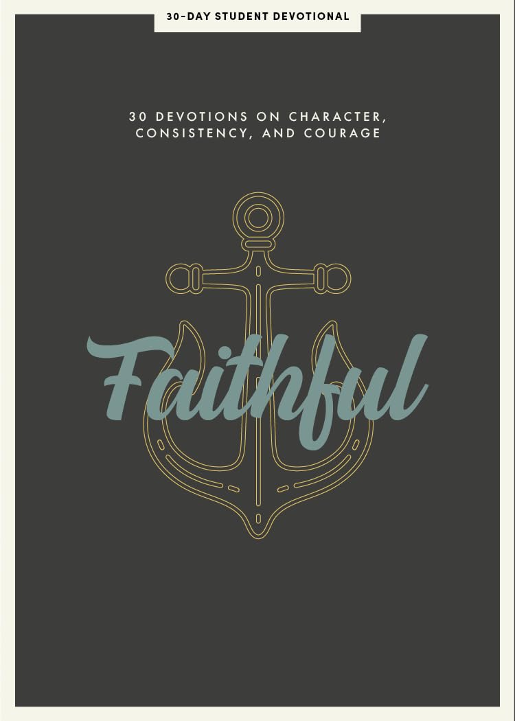 Faithful - Teen Devotional: 30 Devotions on Character, Consistency, and Courage (Volume 8) (Lifeway Students Devotions) Faithful - Teen Devotional: 30 Devotions on Character, Consistency, and Courage (Volume 8) (Lifeway Students Devotions) Paperback