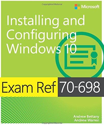Exam Ref 70-698 Installing and Configuring Windows 10