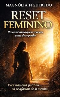 Livro RESET FEMININO: Reconstruindo sua força, identidade e amor-próprio após relações que te apagaram