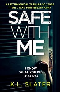 Safe With Me: A psychological thriller so tense it will take your breath away