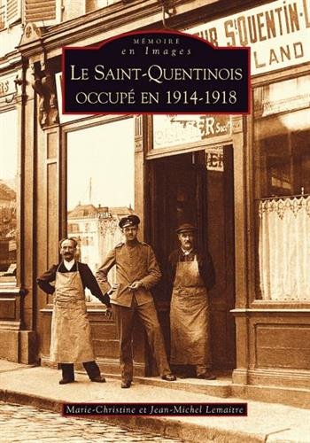 Le  Saint-Quentinois occupé en 1914-1918