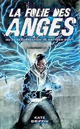 La  folie des anges ou La résurrection de Matthew Swift
