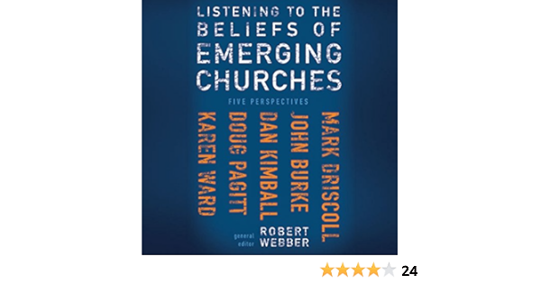 Amazon.com: Listening To The Beliefs Of Emerging Churches: Five  Perspectives (Audible Audio Edition): Robert E. Webber - Editor, Mike  Fernandez, Mark Driscoll, John Burke, Dan Kimball, Doug Pagitt, Karen Ward,  Robert Webber,