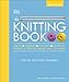 The Knitting Book: Over 250 Step-by-Step Techniques by 