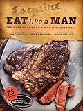 Eat Like a Man: The Only Cookbook a Man Will Ever Need (Cookbook for Men, Meat Eater Cookbooks, Gril by Ryan D'Agostino, David Granger