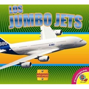Los jumbo jets / Jumbo Jets (Máquinas Poderosas) (Spanish Edition)