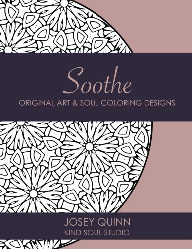 Download Soothe: Original Art & Soul Coloring Designs: Relieve Stress and Find Your Calm Space (Volume 1) Download Soothe: Original Art & Soul Coloring Designs: Relieve Stress and Find Your Calm Space (Volume 1)