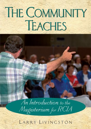 The Community Teaches: An Introduction to the Magisterium for RCIA (An Introduction to the Rites of RCIA)