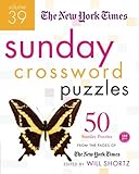 The New York Times Sunday Crossword Puzzles Volume 39: 50 Sunday Puzzles from the Pages of The New York Times by 