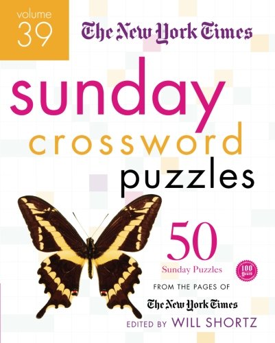 The New York Times Sunday Crossword Puzzles Volume 39: 50 Sunday Puzzles from the Pages of The New York Times by The New York Times