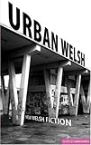 Front cover for the book Urban Welsh: New Welsh Short Fiction by Lewis Davies