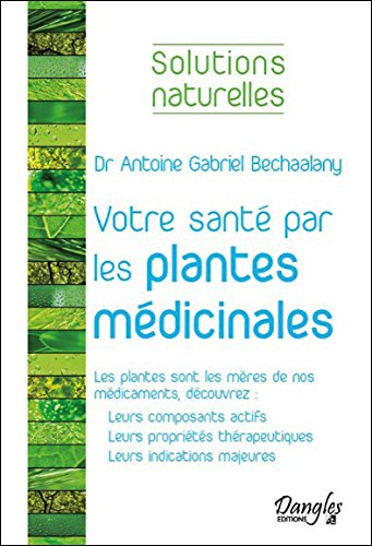 Votre santé par les plantes médicinales majeures