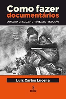 Livro Como Fazer Documentários - Conceito, Linguagem e Prática de Produção