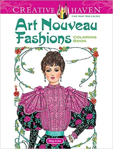 Dover Creative Haven Art Nouveau Fashions Coloring Book (Creative Haven Coloring Books)