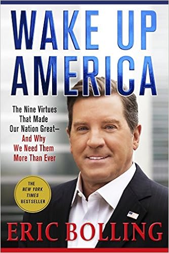 Buy Wake Up America The Nine Virtues That Made Our Nation Great And Why We Need Them More Than Ever Book Online At Low Prices In India Wake Up America The Nine