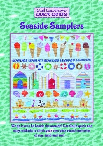 Seaside Samplers: We do love to be beside the seaside. use Gail's quick and easy methods to stitch your own year-round memories of sun, sand and surf ... (Gail Lawther's Quick Quilts)