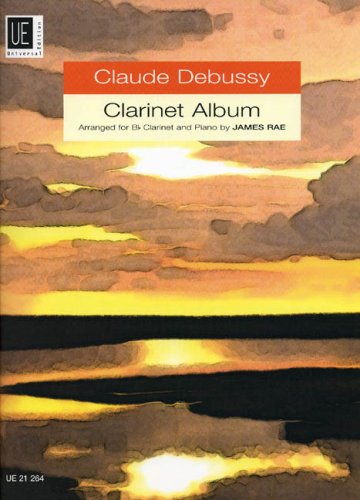 Claude Debussy Clarinet Album: UE21264: For Clarinet and Piano Claude Debussy Clarinet Album: UE21264: For Clarinet and Piano