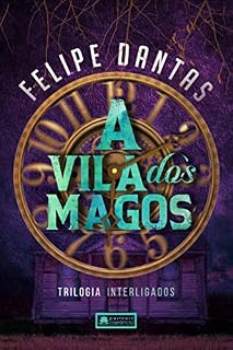 Livro A Vila dos Magos (Interligados Livro 1)