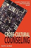 Cross-Cultural Counseling (Creative Pastoral Care and Counseling Series) by Aart van Beek